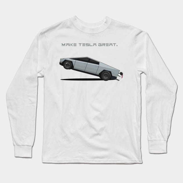 Make Tesla Great. ONCE. FOR GOD SAKE! Long Sleeve T-Shirt by V8social